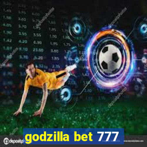 godzilla bet 777